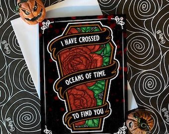 I have crossed oceans of time to find you - Dark, alternative, gothic love valentines card card. Goth. Horror. Dracula inspired