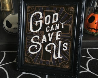 God Can't Save Us - Quote print.  Available in 2 print sizes