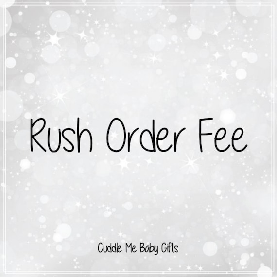 RUSH ORDER FEE-Ready to Ship-Baby Gift Faster.