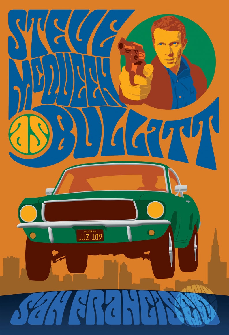 May include: A retro-style poster featuring Steve McQueen in a green Ford Mustang with the text "Steve McQueen is Bullitt" and "San Francisco" in a psychedelic font.