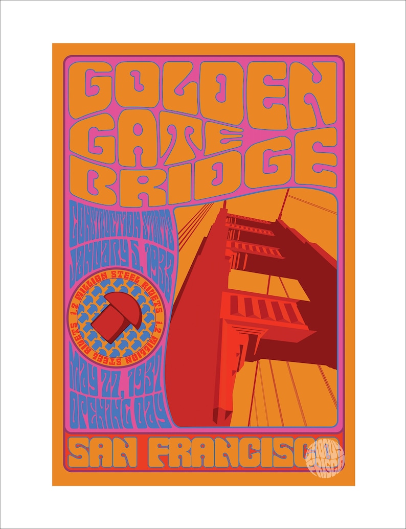May include: A vintage poster with a psychedelic design featuring the Golden Gate Bridge in San Francisco. The poster is in shades of orange, pink, and red. The text on the poster reads "Golden Gate Bridge", "Construction Starts January 5, 1933", "1.2 Million Steel Rivets", "May 27, 1937 Opening Day", and "San Francisco".