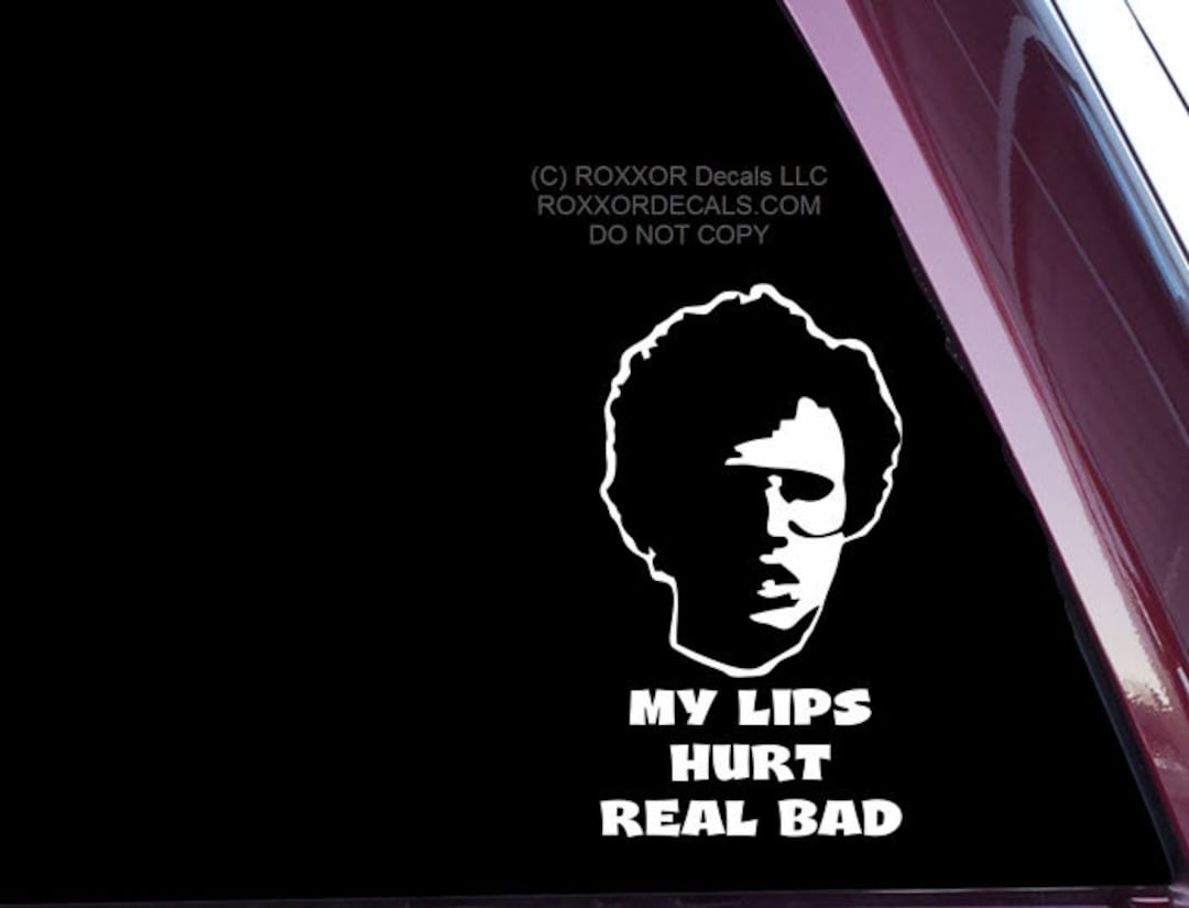 My Lips Hurt Real Bada0086 High Quality Precisioncut Vinyl Decal