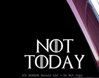 NOT TODAY -  (C-0089) - Funny- die cut Decal Sticker Not Printed