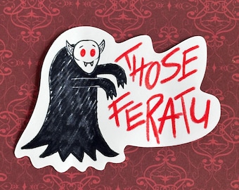 Those Feratu - Nosferatu and Vampire inspired vinyl sticker