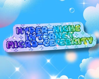 Hyper-niche Internet Micro Celebrity - Holographic Sticker