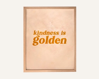 Kindness Is Golden Art Print