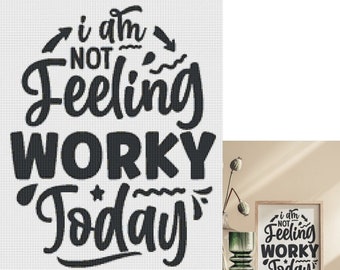 Whimsical Office Printable Cross Stitch Pattern: "I Am Not Feeling Worky Today" Embroidery Office Decor