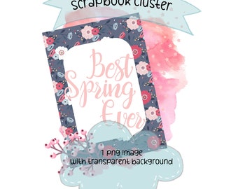 Celebrate the joys of spring with the Best Spring Ever Scrapbook Cluster Flowers and Berries