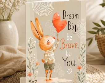 Bunny Heart Balloon Card: Dream Big, Be Brave, Be You (5x7 Digital Download)