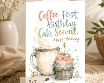 Coffee Lover Birthday Card: Coffee First Birthday Cake Second (5x7 Digital Download)