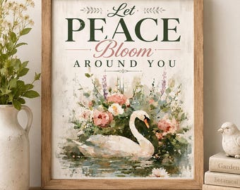 Let Peace Bloom Around You Swan Floral Cottage Garden 8x10 Printable Wall Art Poster Decor