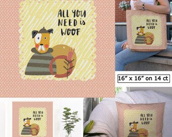 All You Need is Woof | Cute Puppy Dog | Printable Cross Stitch Pattern for Pillow Top or Tote Bag Front Embroidery Kids Room Animal Lover