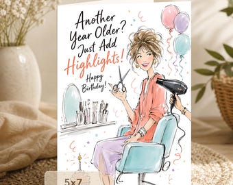 Hairdresser Birthday Card: Another Year Older Just Add Highlights (5x7 Digital Download)