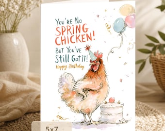 Funny Chicken Birthday Card: No Spring Chicken Still Got It (5x7 Digital Download)