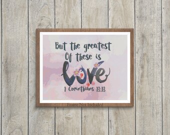 But the Greatest of these is Love | Scripture | Printable Cross Stitch Pattern 009