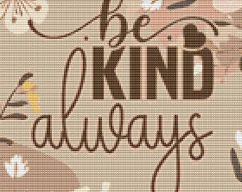 Be Kind Always Cross Stitch Pattern Gentle Neutral Quote Inspirational Nursery Wall Art Decor (PDF) 14 ct