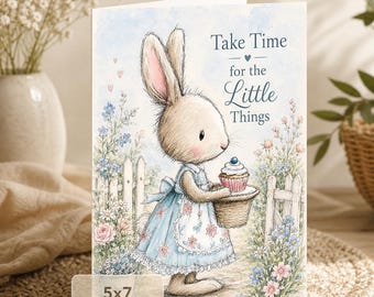 Bunny Floral Card: Take Time for Little Things (5x7 Digital Download)