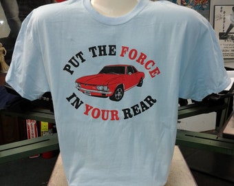 New Put the Force in Your Rear Corvair t shirt 2 color print. Sizes small, medium, large, & XL.