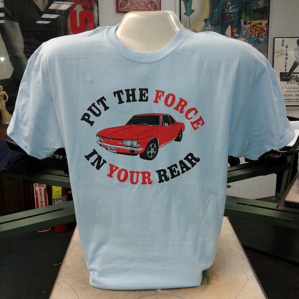 New Put the Force in Your Rear Corvair t shirt 2 color print. Sizes small, medium, large, & XL.