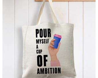 Pour myself a cup of ambition Lyrics Song - Reusable Shopping Linen Look Tote Bag