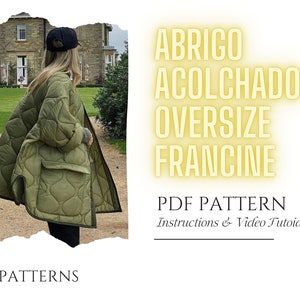 May include: A green quilted oversized jacket with a large pocket on the left side. The text "ABRIGO ACOLCHADO OVERSIZE FRANCINE PDF PATTERN Instructions & Video Tutorial" is visible in the image.