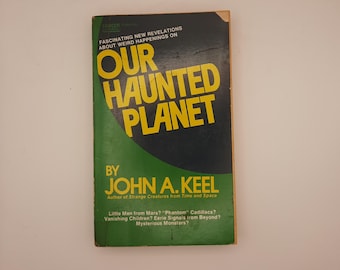 Our Haunted Planet - By John A Keel - 1971