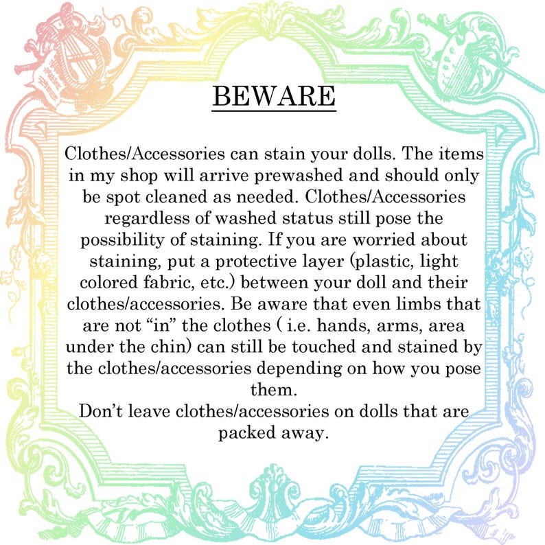 May include: A decorative frame with a pastel rainbow gradient border surrounds text that reads "BEWARE". The text warns about potential staining from doll clothes and accessories, advising protective measures.