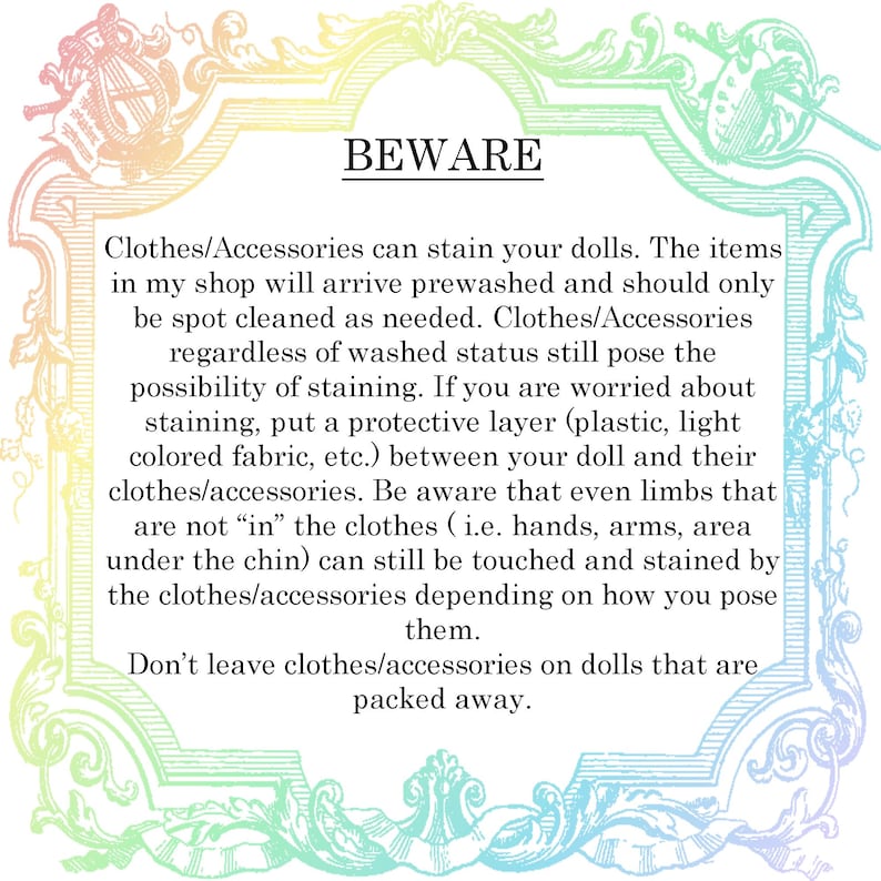 May include: A decorative frame with a rainbow gradient border surrounds the text "BEWARE". The text warns about potential staining from doll clothes and accessories, advising the use of protective layers.
