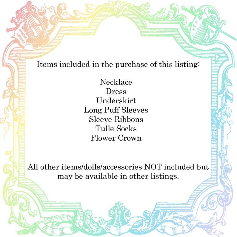May include: A decorative frame with a pastel rainbow border encloses a list of items. The list includes a necklace, dress, underskirt, long puff sleeves, sleeve ribbons, tulle socks, and a flower crown. Additional items are not included.