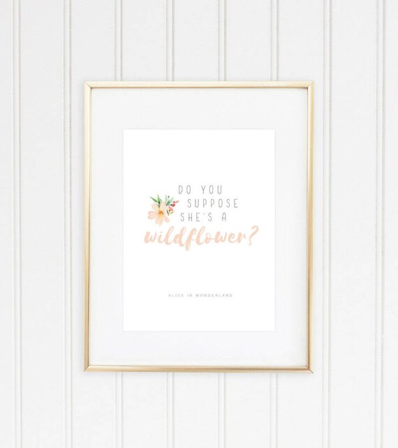 Do You Suppose She S A Wildflower Download Disney Alice In Wonderland Quote Diy Home Decor Girl S Bedroom Wall Art Instant Download