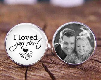 I Loved You First Cufflinks, Personalized Cufflinks, Father Of The Bride Cufflinks, Monogram Cufflinks, Custom Any Text or Photo, Groom Gift