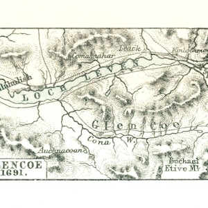 May include: A black and white historical map of the Glencoe region in Scotland, dated 1691. The map features topographical lines representing mountains, the body of water labeled Loch Leven, and the valley labeled Glen Coe, with text labels.