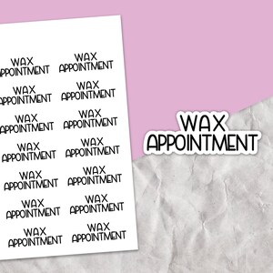 May include: A sheet of white paper with 10 stickers that say "WAX APPOINTMENT" in black text. There is a larger sticker at the bottom of the sheet that says "WAX APPOINTMENT" in black text.