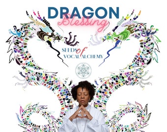 A Dragon Blessing - Vocal Alchemy Music/ Alchemical Transmission / Angelical Light Language / Energetic Sound Healing