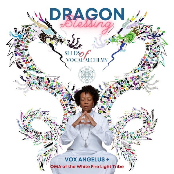 A Dragon Blessing - Vocal Alchemy Music/ Alchemical Transmission / Angelical Light Language / Energetic Sound Healing