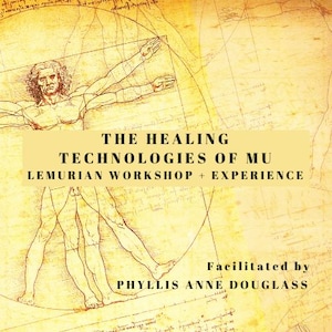 May include: A vintage-style poster with a sepia-toned background featuring a sketch of a human figure in the Vitruvian Man pose. The text on the poster reads "THE HEALING TECHNOLOGIES OF MU LEMURIAN WORKSHOP + EXPERIENCE" and "Facilitated by PHYLLIS ANNE DOUGLASS."