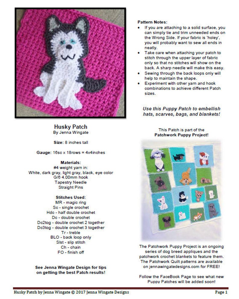 May include: Husky Patch crochet pattern by Jenna Wingate. This pattern is part of the Patchwork Puppy Project, a series of dog breed appliques for crochet blankets. The pattern includes instructions for a 8-inch tall husky applique, using #4 weight yarn in white, dark gray, light gray, black, and eye color. The pattern also includes a list of stitches used.
