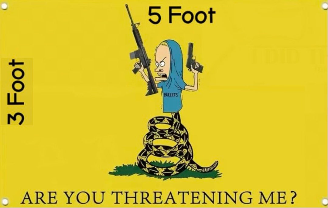 Funny Beavis Gadsden Style Flag ARE You THREATENING ME Butthead Don't