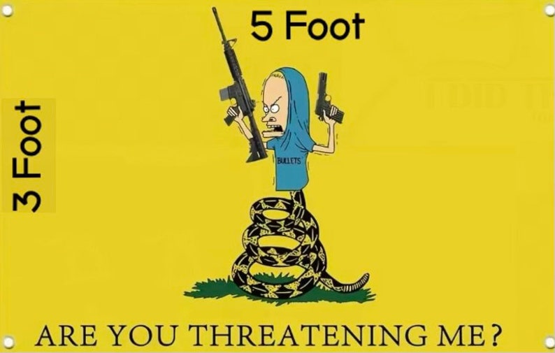 Funny Beavis Gadsden Style Flag ARE You THREATENING ME Butthead Don't