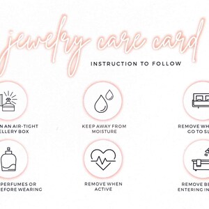 May include: A jewellery care card with instructions on how to store, wear, and clean jewellery. The card features icons for storing jewellery in an air-tight box, keeping jewellery away from moisture, removing jewellery before going to sleep, allowing perfumes or lotion before wearing jewellery, removing jewellery when active, and removing jewellery before entering water.