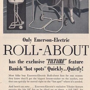 Peut inclure: Un ventilateur Emerson-Electric Roll-About gris argent&eacute; avec une pale de 45,7 cm. Le ventilateur est sur un support roulant et peut &ecirc;tre inclin&eacute; vers le haut ou vers le bas. Le texte "TILTAIRE" est imprim&eacute; sur le ventilateur. Le texte "Banish "hot spots" Quickly...Quietly!" est imprim&eacute; sur la publicit&eacute;. Le texte "Emerson Electric" est imprim&eacute; en bleu en bas de la publicit&eacute;.