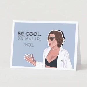 Puede incluir: Una tarjeta de felicitación con una mujer que lleva gafas de sol y una bata blanca. El texto de la tarjeta dice "BE COOL. DON'T BE ALL, LIKE, UNCOOL."