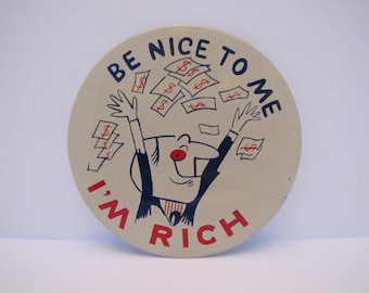 Vintage Tin Novelty "Be Nice To Me • I'm Rich" Pinback Button (Japan) 1960