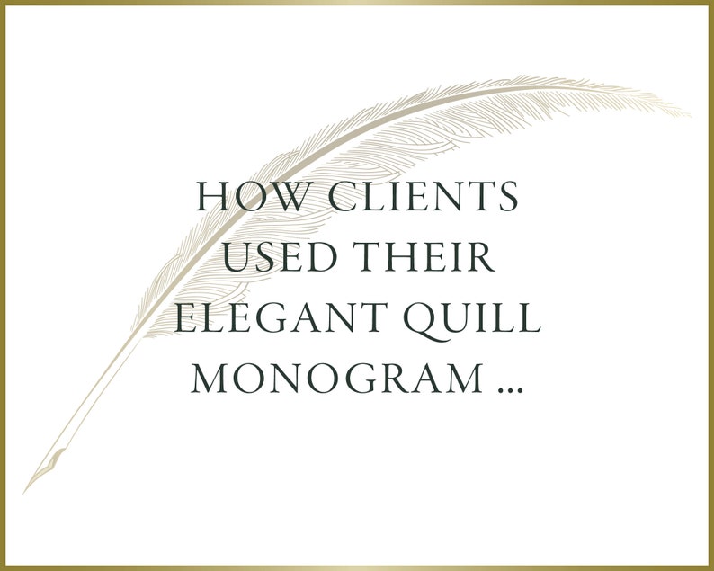 May include: A stylized image of a quill pen with the text "HOW CLIENTS USED THEIR ELEGANT QUILL MONOGRAM..."