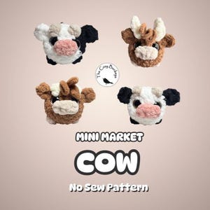 May include: Four small crocheted cow heads with plush textures, featuring black and white or brown and white color patterns, large dark eyes, and small horns. Text reads: The Cozy Buckeye, MINI MARKET, COW, No Sew Pattern.