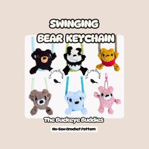 May include: Six crocheted bear keychains in various colors including black, white and black, yellow and red, brown, light blue, and pink. The text reads SWINGING BEAR KEYCHAIN, The Cozy Buckeye, The Buckeye Buddies, and No-Sew Crochet Pattern.