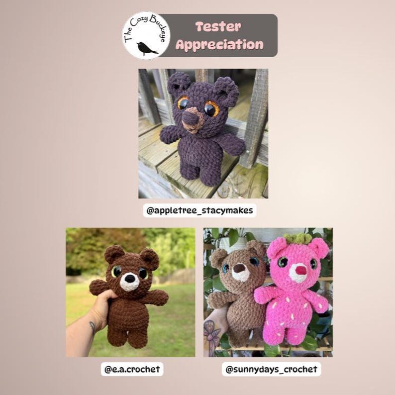May include: Image featuring three crocheted bear plushies in various colors: dark purple, brown, and pink. The bears have large eyes and are displayed in different settings. The text "Tester Appreciation" is at the top.