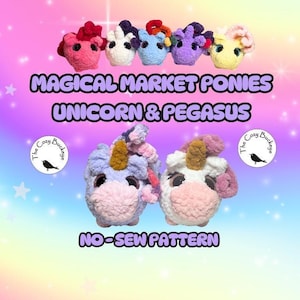 May include: A collection of colorful, crocheted unicorn and Pegasus plush toys. The image features the text "MAGICAL MARKET PONIES UNICORN & PEGASUS" and "NO-SEW PATTERN". The toys are in various colors, including pink, white, blue, purple, and yellow.
