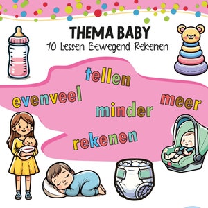 Könnte beinhalten: Eine bunte Illustration zum Thema Baby mit den Worten "thema baby" und "10 lessen bewegend rekenen" oben. Die Illustration enthält Bilder von einer Babyflasche, einem Stapelspielzeug, einem Baby im Autositz, einem schlafenden Baby, einer Windel, einem Baby im Hochstuhl, einem Baby im Kinderwagen und einem Baby-Strampler. Die Wörter "tellen", "evenveel", "minder", "meer" und "rekenen" sind ebenfalls in der Illustration enthalten.
