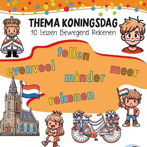Op de afbeelding: Een illustratie van een Nederlandse koning met een kroon en een rood-wit-blauwe cape. De tekst "Thema Koningsdag 10 Lessen Beweegend Rekenen" staat boven de koning. De woorden "tellen", "evenveel", "minder", "meer" en "rekenen" staan in grote letters onder de koning. Er zijn illustraties van een kerk, een meisje, een fiets, een jongen, een jongen met een blinddoek, een ballon en een springkussen.